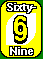 Sixty Nine (Yellow 9 with a 6 added to it),